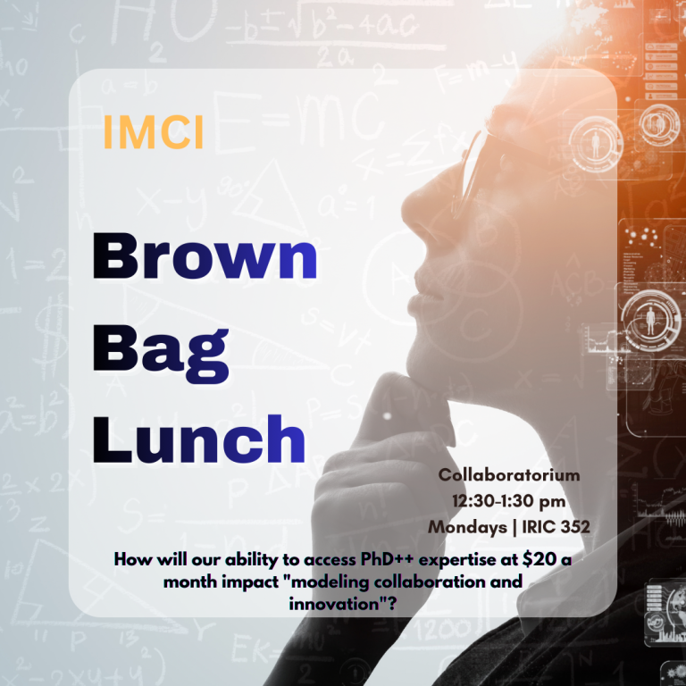 Brown Bag Lunch: How will our ability to access PhD++ expertise at $20 a month impact “modeling collaboration and innovation”? 