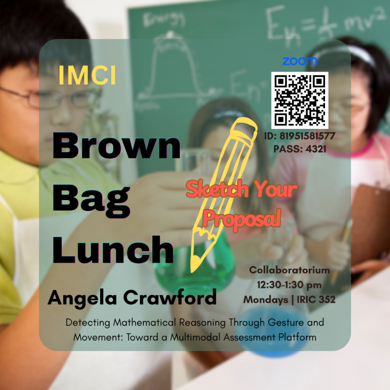Brown Bag Lunch Sketch Your Proposal: Detecting Mathematical Reasoning Through Gesture and Movement: Toward a Multimodal Assessment Platform.